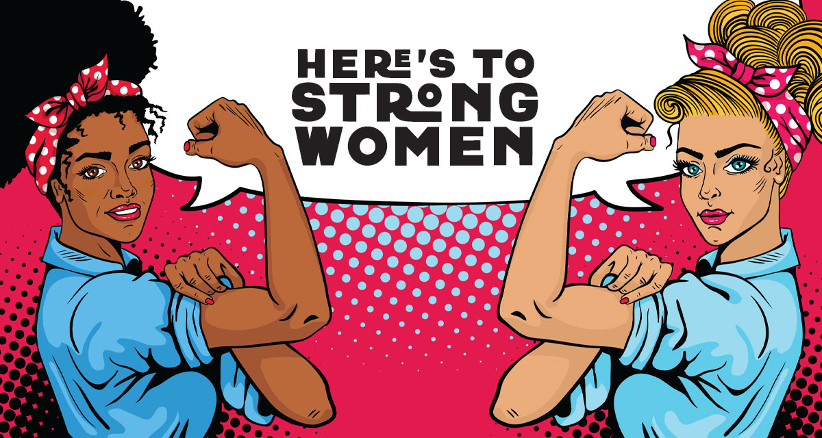 Here's to Strong Women: May We Know Them, May We Be Them, and May